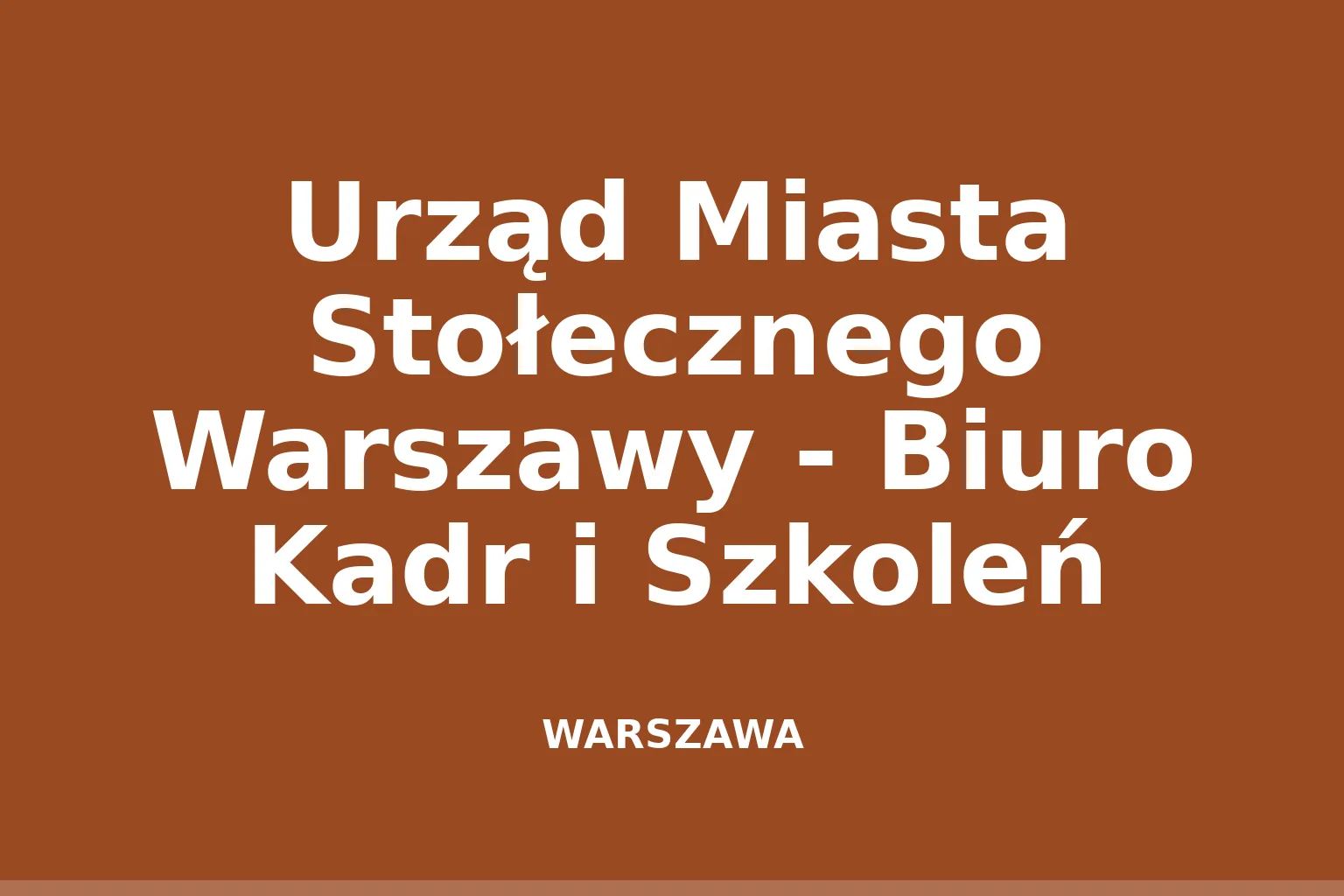 Urząd Miasta Stołecznego Warszawy - Biuro Kadr i Szkoleń
