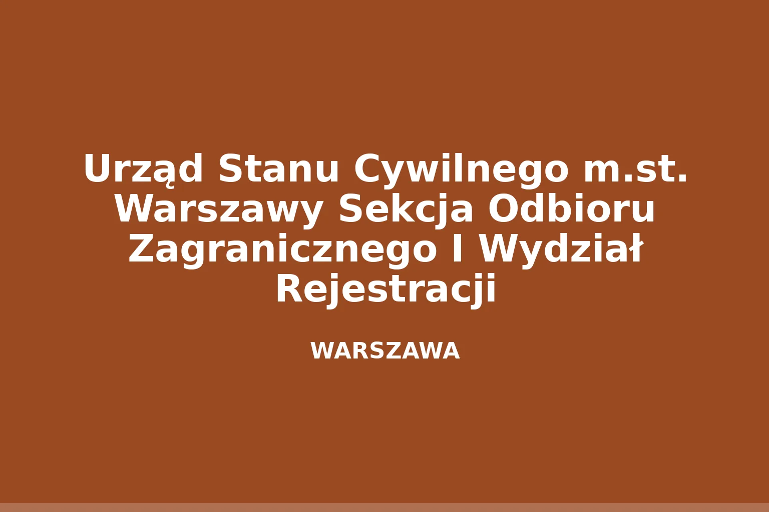 Urząd Stanu Cywilnego m.st. Warszawy Sekcja Odbioru Zagranicznego I Wydział Rejestracji