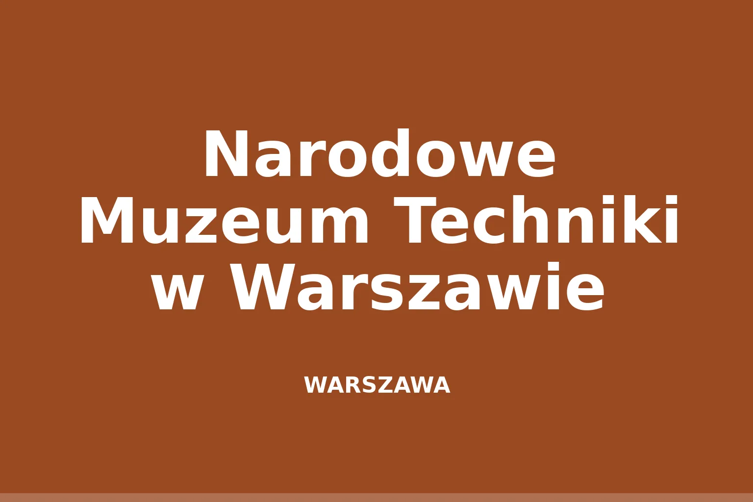 Narodowe Muzeum Techniki w Warszawie