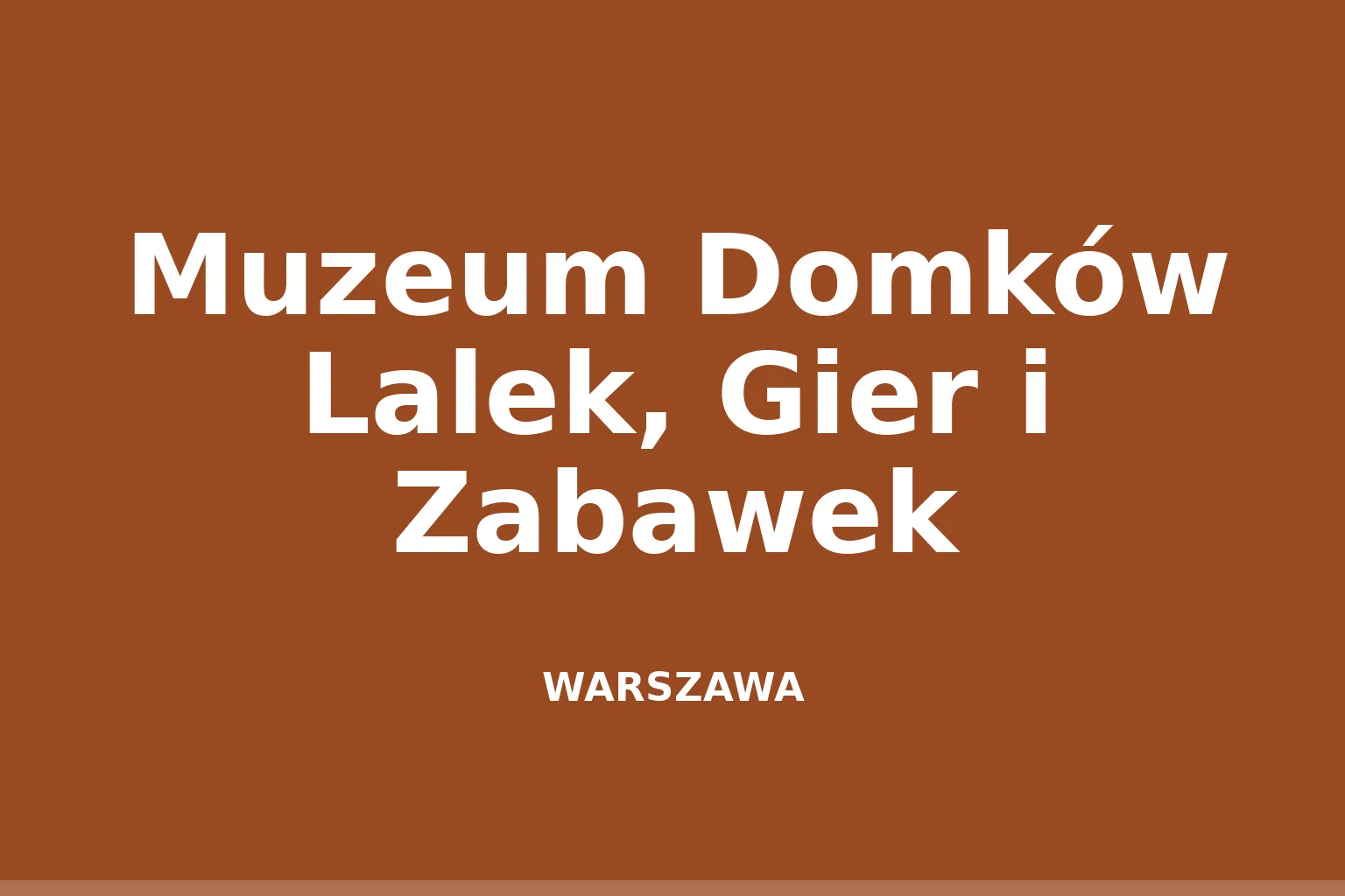 Muzeum Domków Lalek, Gier i Zabawek